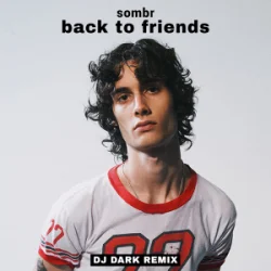 Обложка sombr - back to friends (Dj Dark Remix)