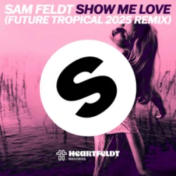 Обложка Sam Feldt - Show Me Love (Future Tropical 2025 Remix)