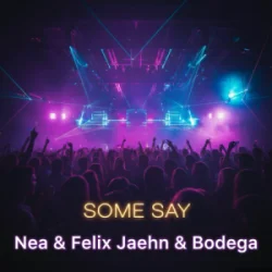 Обложка Nea - Some Say (Felix Jaehn & Bodega Remix)