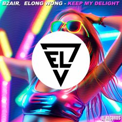 Обложка B2AIR & Elong Wong - Keep My Delight