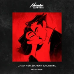 Обложка D.HASH & ILYA SECHKIN & BORDERMIND - I Kissed a Girl