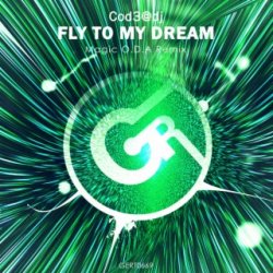 Обложка Cod3@dj - Fly to My Dream (Magic O.D.A Remix)
