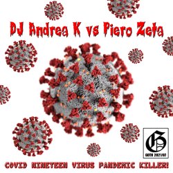 Обложка DJ Andrea K vs Piero Zeta - Covid Nineteen Virus Pandemic Killer! (Original Mix)