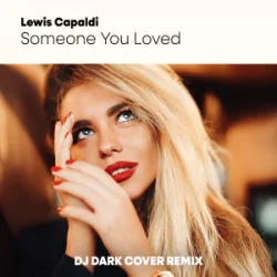 Обложка Lewis Capaldi - Someone You Loved (Dj Dark Cover Remix)