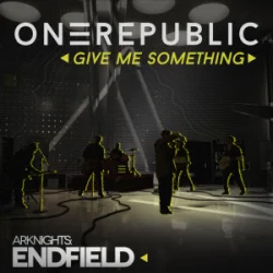 Обложка OneRepublic - Give Me Something (for Arknights Endfield)
