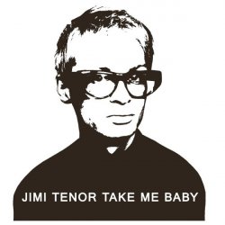 Обложка Jimi Tenor - Take Me Baby (Slappers, Organ And RX70 Chorus Mix)