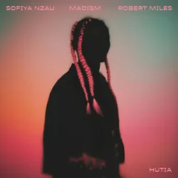 Обложка Sofiya Nzau & Madism & Robert Miles - Hutia
