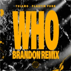 Обложка Tujamo & Plastik Funk & BRANDON - WHO (BRANDON Remix)