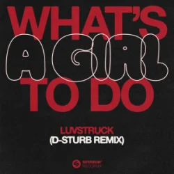 Обложка Luvstruck - What's A Girl To Do (D-Sturb Remix)