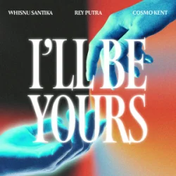Обложка Whisnu Santika & Rey Putra & Cosmo Kent - I'll Be Yours
