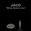 Jaco - Show Some Love (Rhythm Invention Remix)