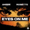 Ahzee & Rosette - Eyes On Me
