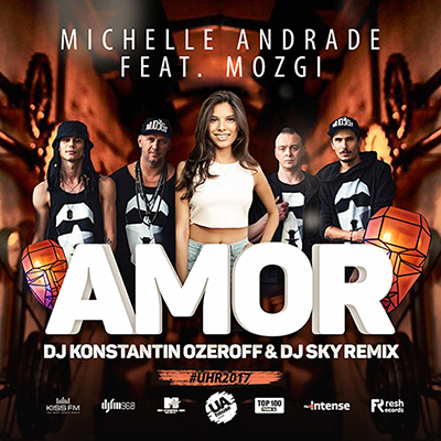 Обложка Michelle Andrade feat. Mozgi - Amor (DJ Konstantin Ozeroff & DJ Sky Radio Remix)