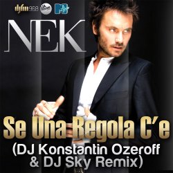 Обложка Nek - Se Una Regola C'e (DJ Konstantin Ozeroff & DJ Sky Radio Edit)