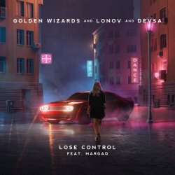 Обложка Golden Wizards & Lonov & Devsa feat. Margad - Lose Control