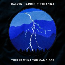 Обложка Calvin Harris feat. Rihanna - This Is What You Came For