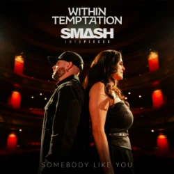 Обложка Within Temptation & Smash Into Pieces - Somebody Like You