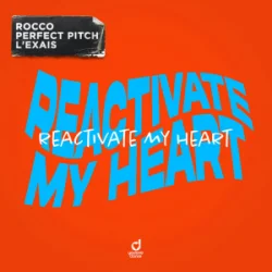 Обложка Rocco & Perfect Pitch & L’EXAIS - Reactivate My Heart