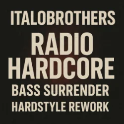 Обложка ItaloBrothers - Radio Hardcore (Bass Surrender Hardstyle Remix)