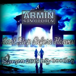 Обложка Armin van Buuren - Last Stop Before Heaven (Radio Edit)