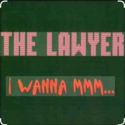 Обложка The Lawyer - I Wanna Mmmm