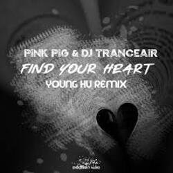 Обложка Pink Pig & DJ Tranceair - Find Your Heart (Young Hu Radio Edit Remix)