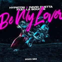 Обложка Hypaton x David Guetta Feat. La Bouche - Be My Lover (2023 Mix)