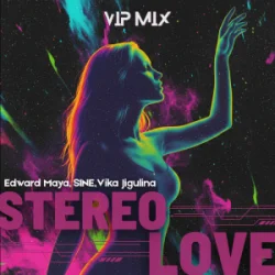 Обложка Edward Maya & SINE & Vika Jigulina - STEREO LOVE (VipMix)