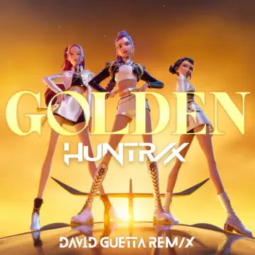 封面 HUNTR/X & EJAE & Audrey Nuna & Rei Ami - Golden (feat. KPop Demon Hunters Cast) (David Guetta Remix)