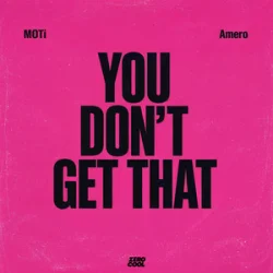 Обложка MOTi & Amero - You Don't Get That