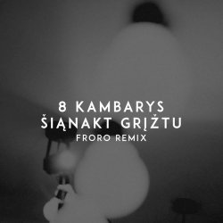 Обложка 8 Kambarys - Šiąnakt Grįžtu (Froro Remix)