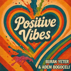 Обложка Burak Yeter & Adem Bogoceli - Positive Vibes