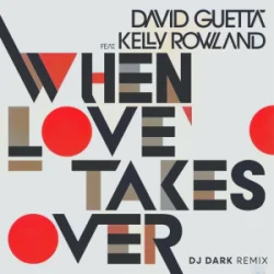 Обложка David Guetta & Kelly Rowland - When Love Takes Over (Dj Dark Remix)