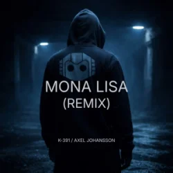 Обложка K-391 & Axel Johansson - Mona Lisa (Remix)