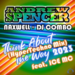 Обложка Andrew Spencer, NaXwell, Dj Combo, Ice MC - Think About The Way 2023 (Hypertechno Extended Mix)
