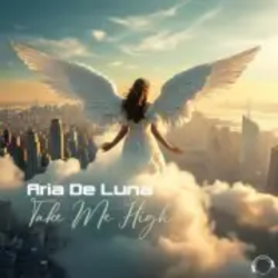 Обложка Aria De Luna - Take Me High (Original Mix)