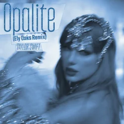 Обложка Taylor Swift - Opalite (Ely Oaks Remix)