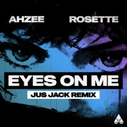 Обложка Ahzee & Rosette - Eyes On Me (Jus Jack Remix)