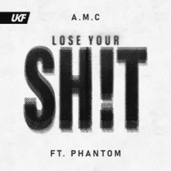 Обложка A.M.C & Phantom - Lose Your Shit