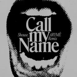 Обложка SHOUSE - Call My Name (ARYMÉ Remix)