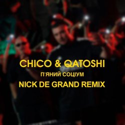 Обложка Chico & Qatoshi - П'яний Соціум (Nick De Grand Remix)
