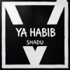 SHADU - Ya Habib