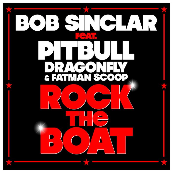 Обложка Bob Sinclar ft. Pitbull & DragonFly & Fatman Scoop - Rock The Boat