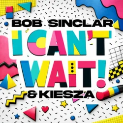 Обложка Bob Sinclar & Kiesza - I Can't Wait