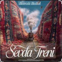 Обложка Burak Bulut - Sevda Treni