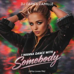 Обложка DJ Dark & CAMILLE - I Wanna Dance With Somebody (Who Loves Me)