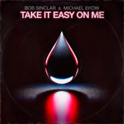 Обложка Bob Sinclar & Michael Ekow - Take It Easy On Me (Extended)