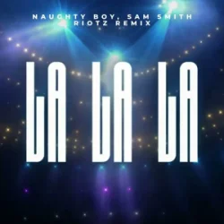 Обложка Naughty Boy & Sam Smith - La La La (RIOTZ Remix)