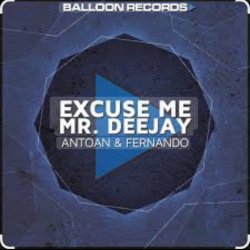 Обложка Antoan & Fernando - Excuse Me Mr. Deejay (Radio Mix)