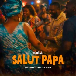 Обложка Kola - Salut Papa (Magnushevskyi Afro Remix)
